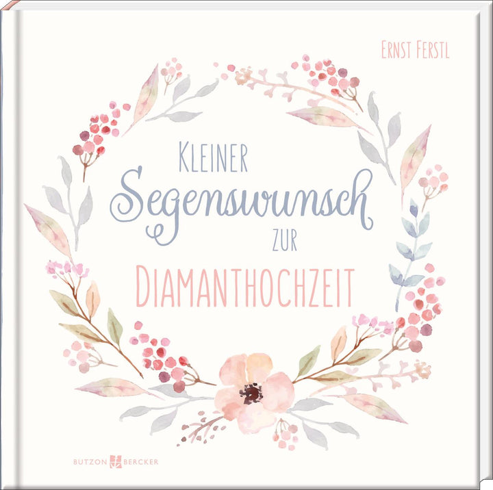 Kleiner Segenswunsch zur Diamanthochzeit | Ferstl, Ernst