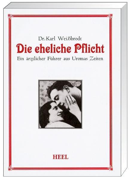 Die eheliche Pflicht | Weißbrodt, Karl