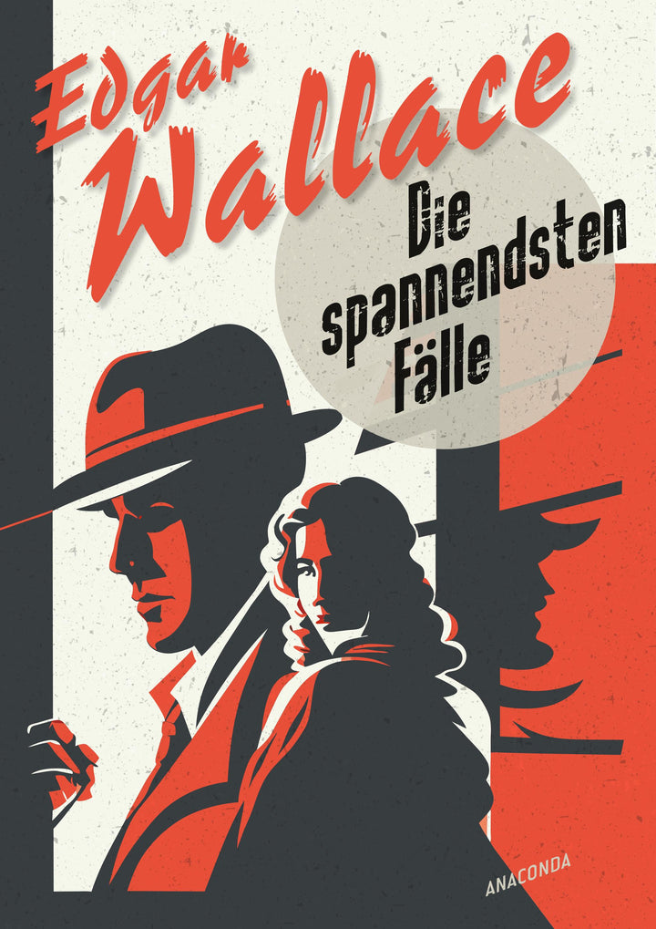Edgar Wallace, Die spannendsten Fälle. Vom Erfinder des modernen Thrillers |...