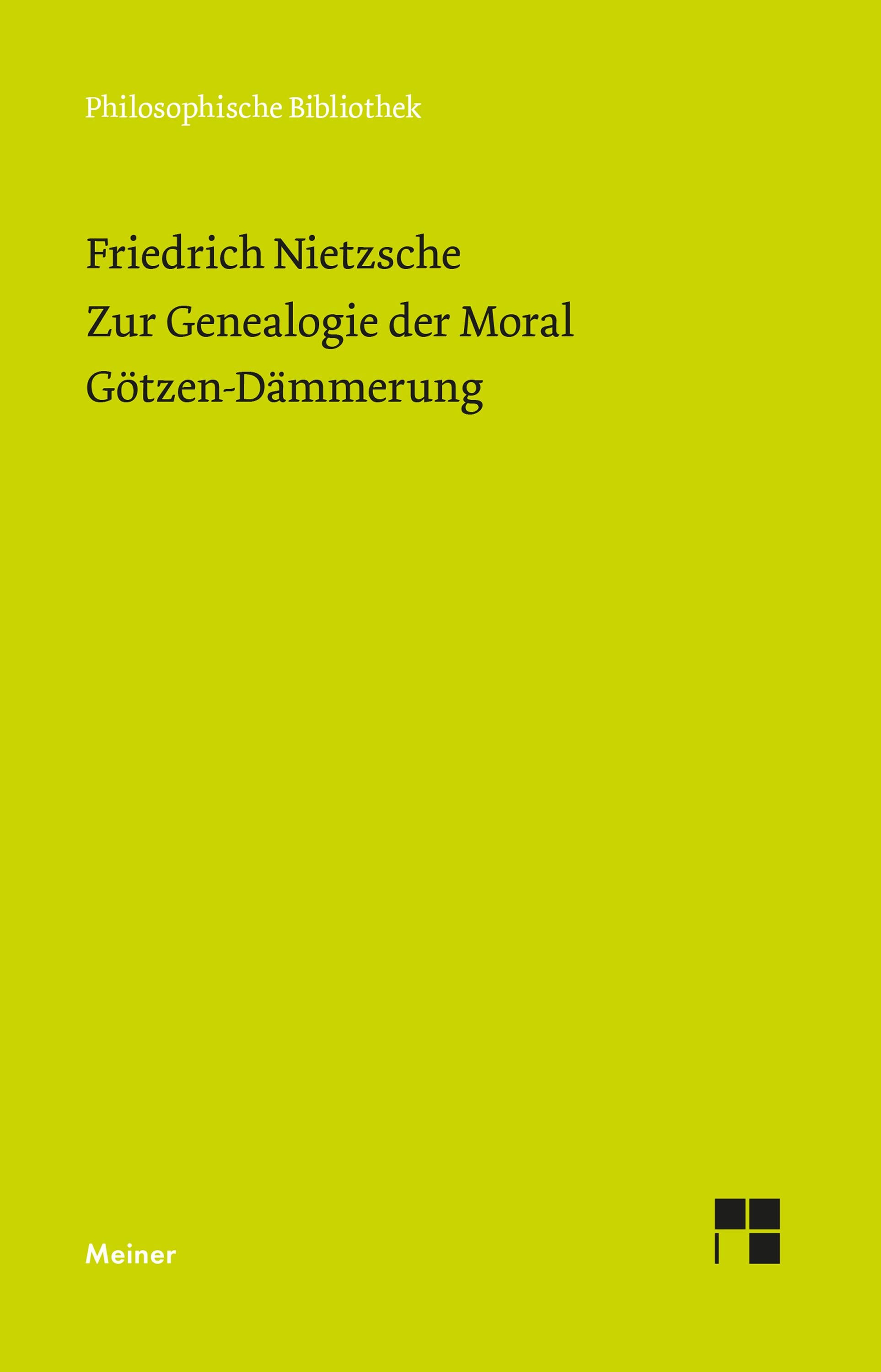 Zur Genealogie der Moral (1887). Götzen-Dämmerung (1889) | Nietzsche, Friedrich