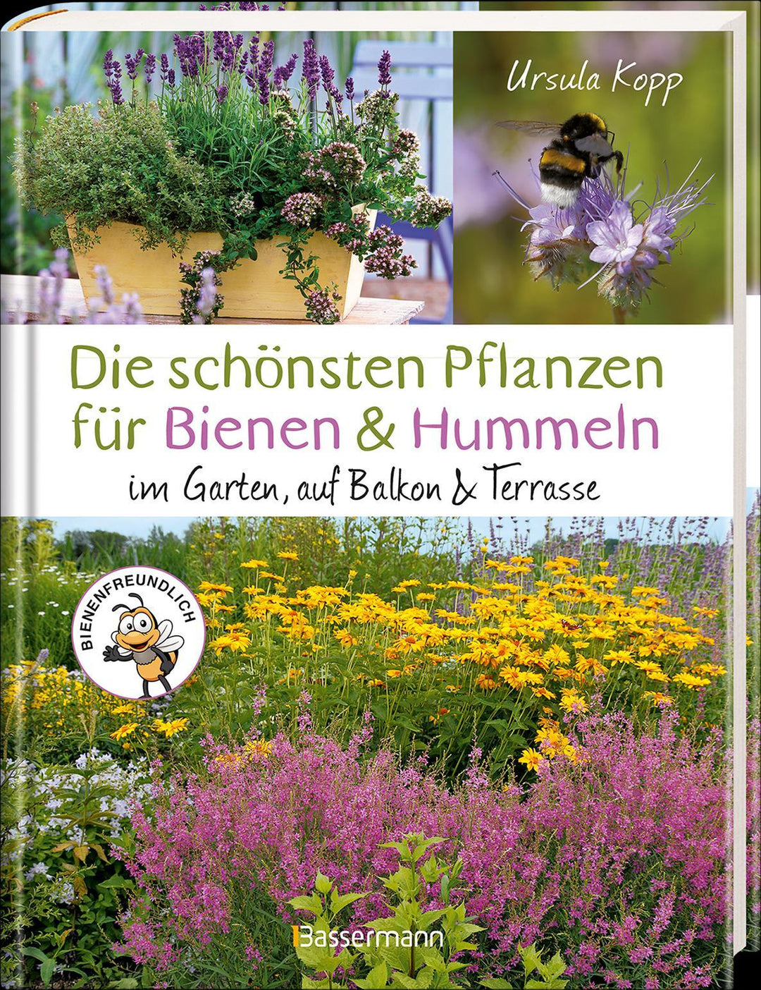 Die schönsten Pflanzen für Bienen und Hummeln. Für Garten, Balkon & Terrasse...