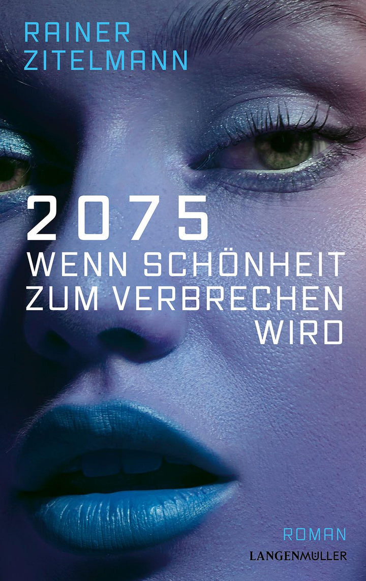 2075 Wenn Schönheit zum Verbrechen wird | Zitelmann, Rainer