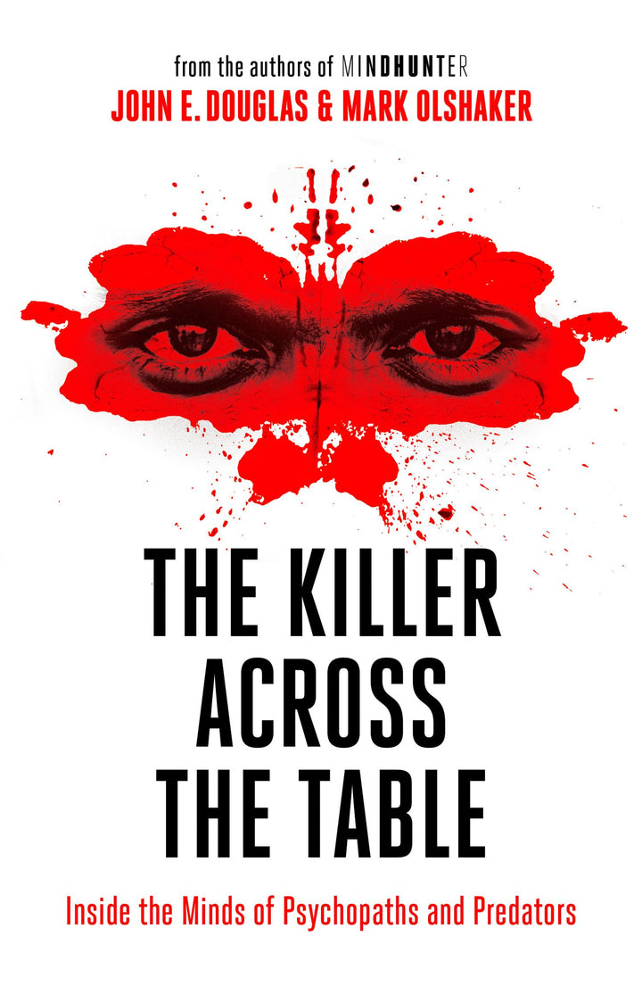 The Killer Across the Table | Douglas, John E. | Olshaker, Mark