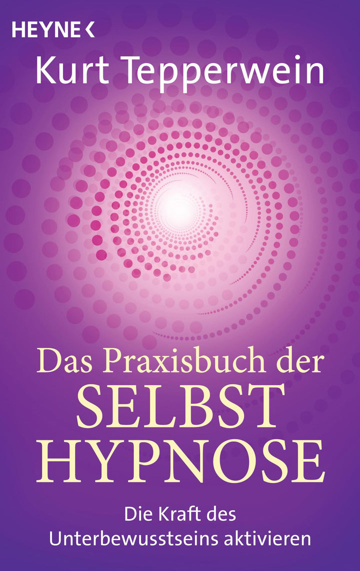 Das Praxisbuch der Selbsthypnose | Tepperwein, Kurt