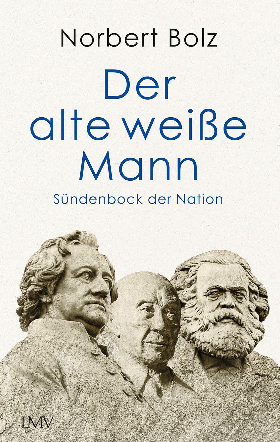 Der alte weiße Mann | Bolz, Norbert