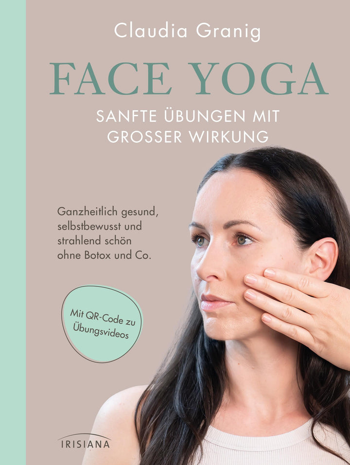 Face Yoga - Sanfte Übungen mit großer Wirkung | Granig, Claudia