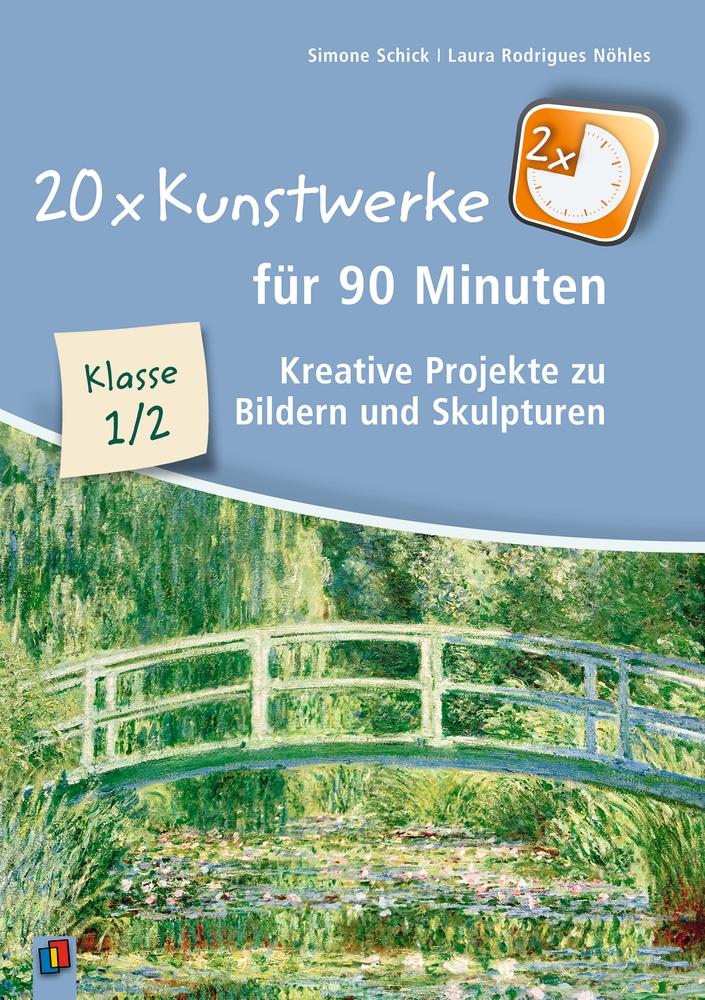 20 x Kunstwerke für 90 Minuten, Klasse 1/2 | Schick, Simone | Rodrigues Nöhl...
