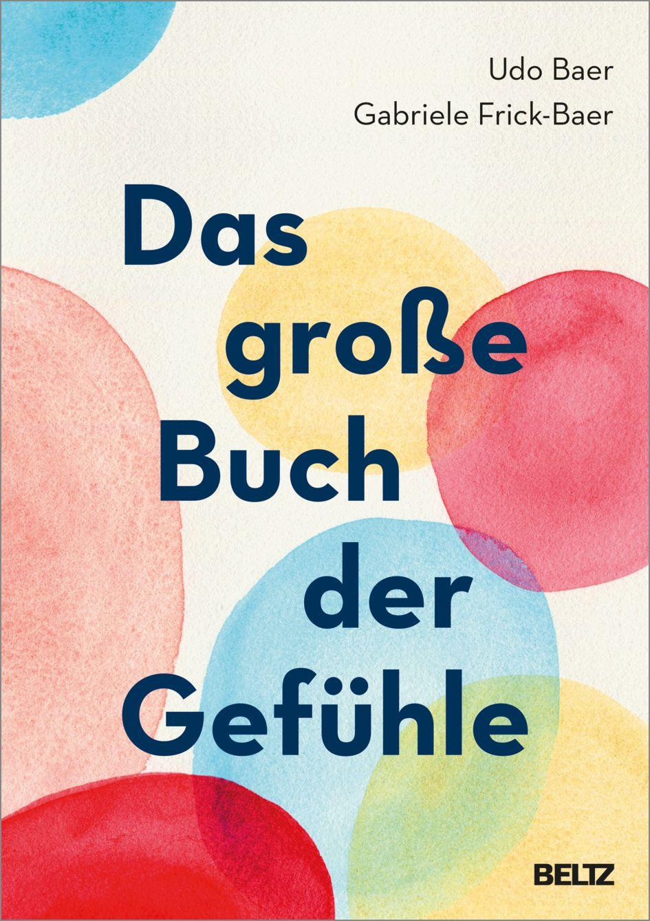 Das große Buch der Gefühle | Baer, Udo | Frick-Baer, Gabriele