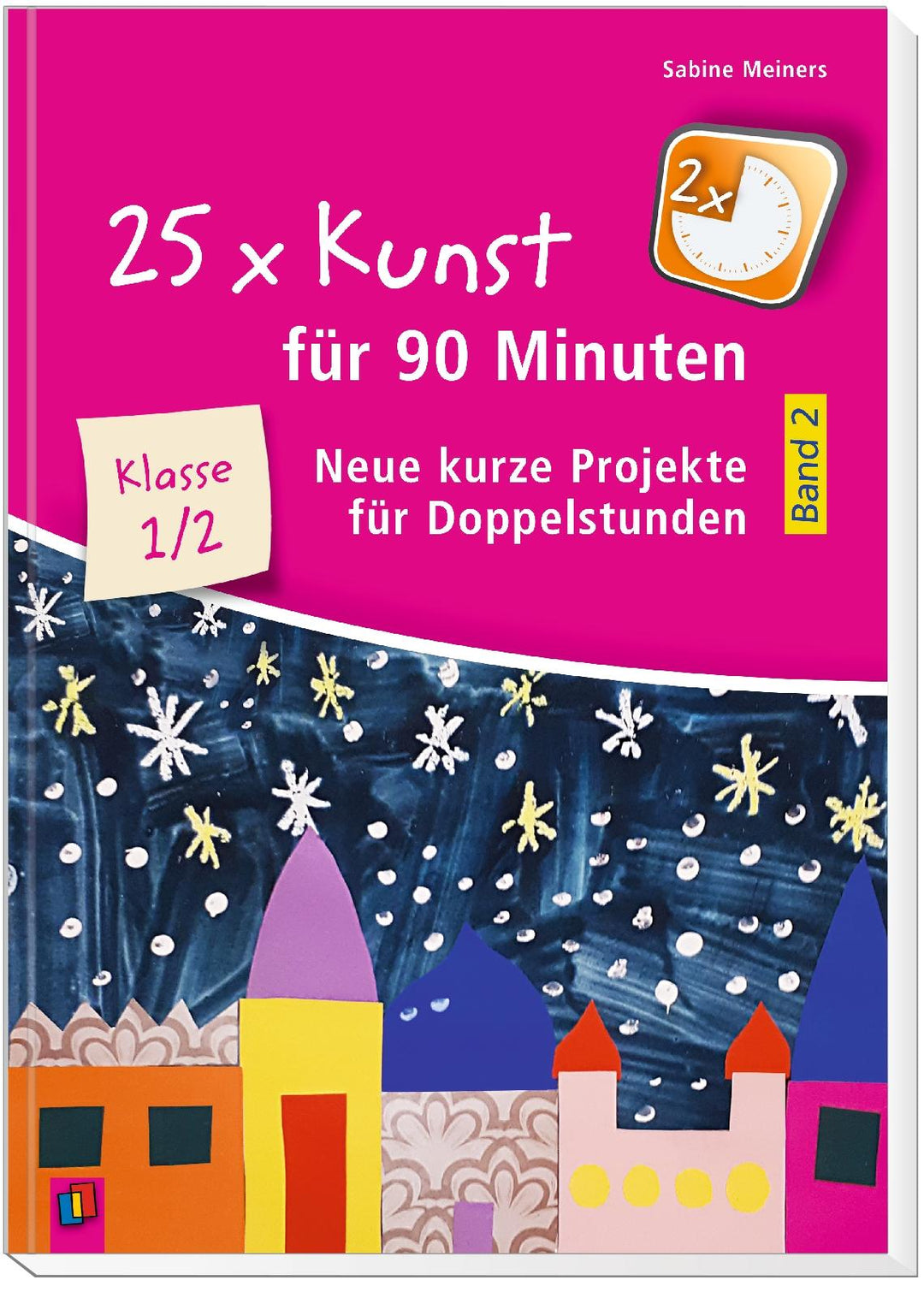 25 x Kunst für 90 Minuten - Band 2  Klasse 1/2 | Meiners, Sabine