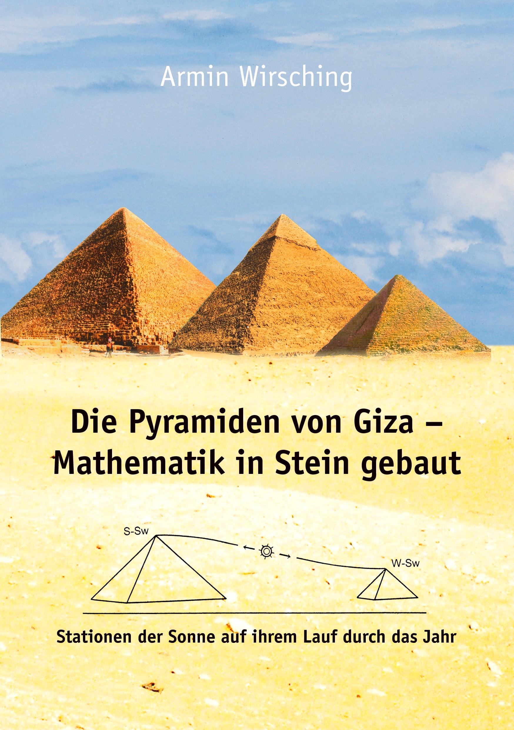 Die Pyramiden von Giza - Mathematik in Stein gebaut | Wirsching, Armin