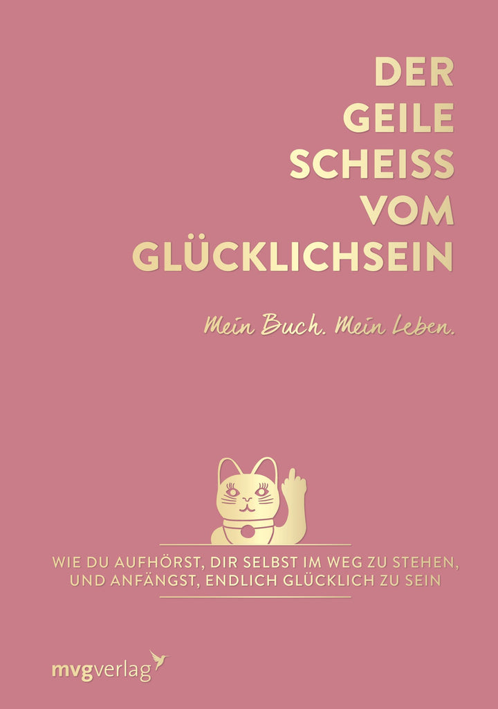 Der geile Scheiß vom Glücklichsein - Mein Buch. Mein Leben. | Weidlich, Andrea