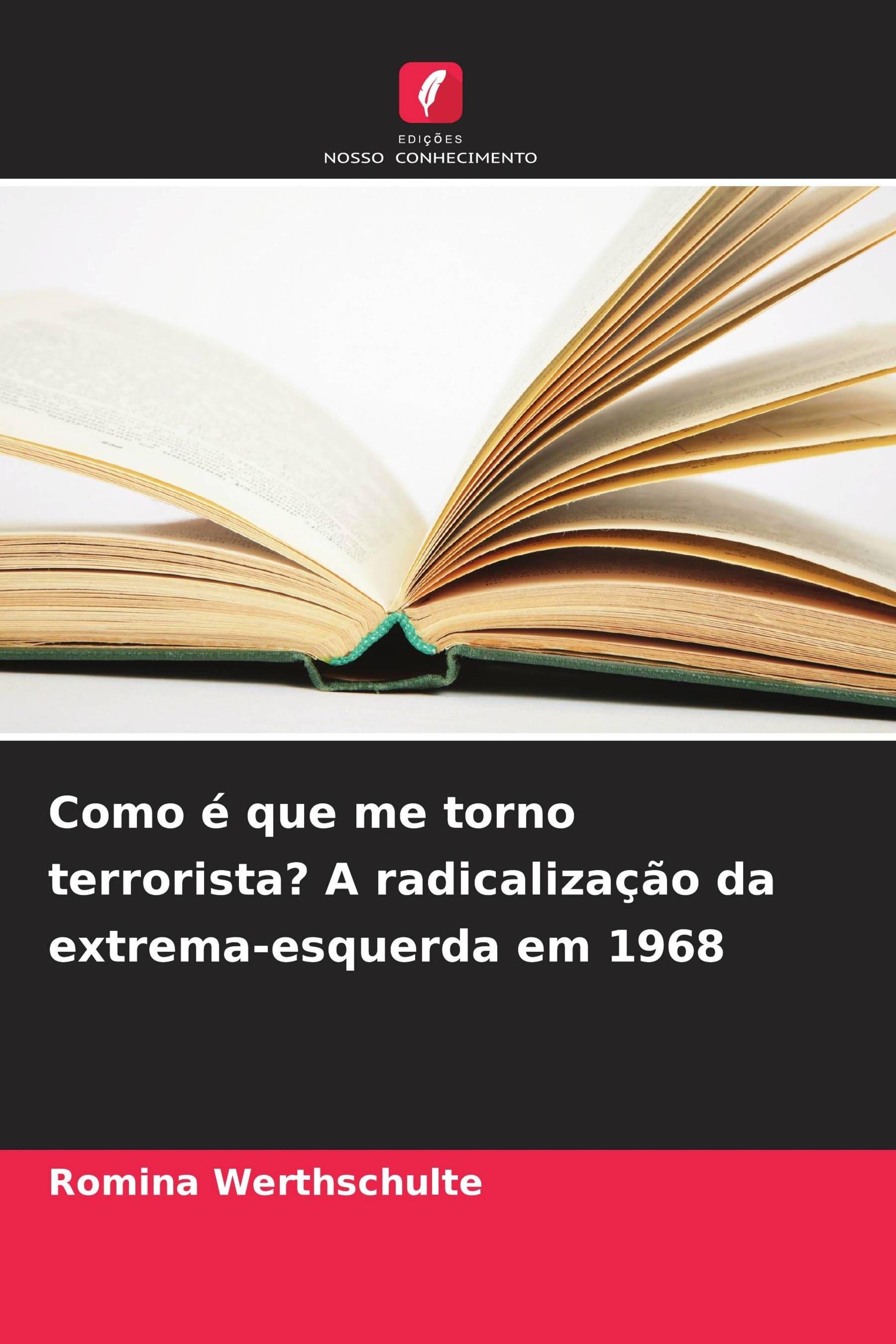 Como é que me torno terrorista? A radicalização da extrema-esquerda em 1968 ...