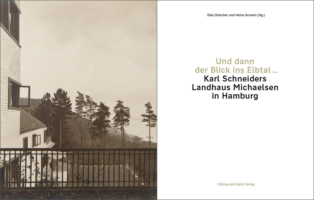 'Und dann der Blick ins Elbtal ...'. Karl Schneiders Landhaus Michaelsen in ...