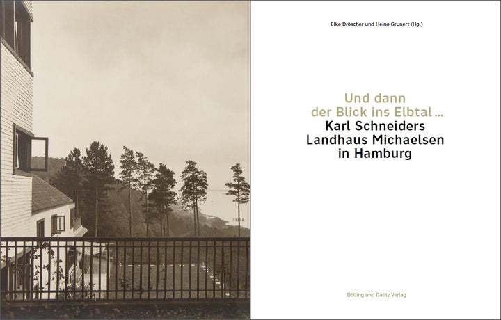 'Und dann der Blick ins Elbtal ...'. Karl Schneiders Landhaus Michaelsen in ...