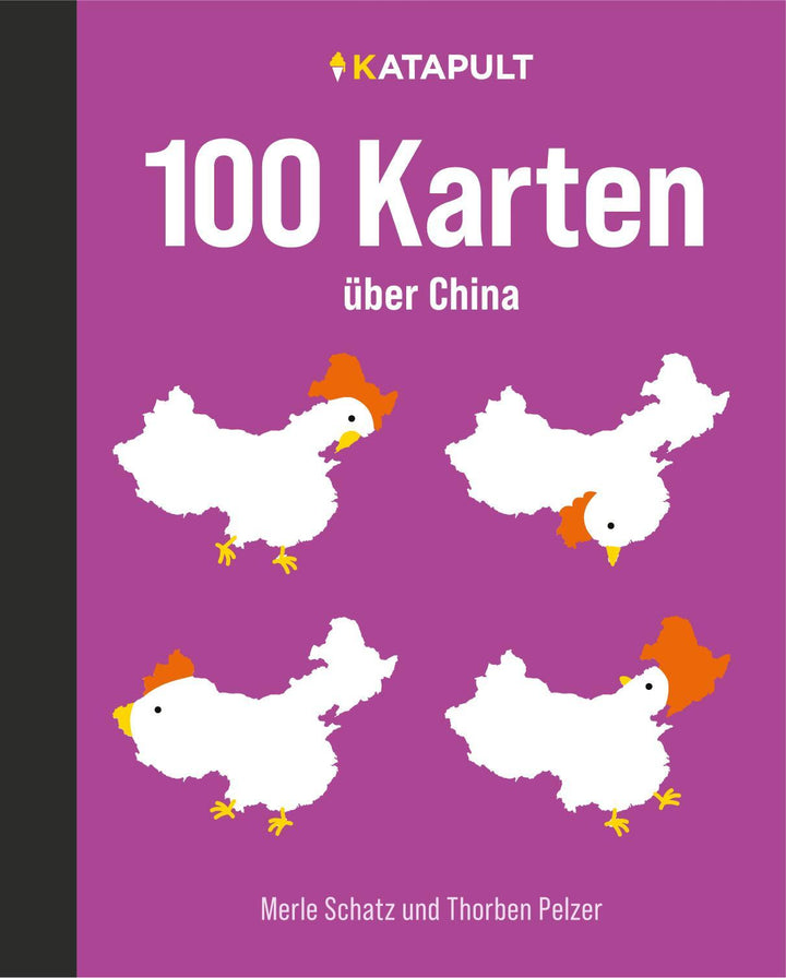 100 Karten über China | Schatz, Merle | Pelzer, Thorben