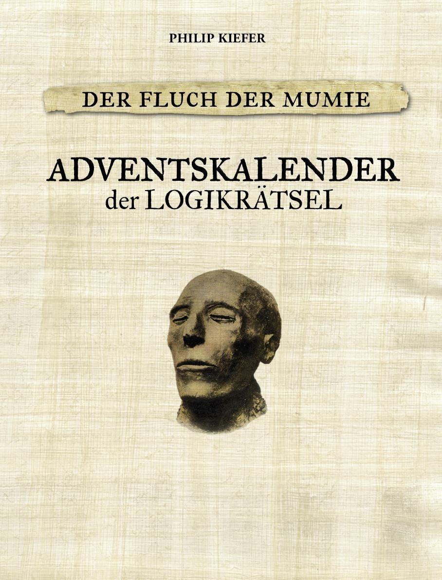 Der Fluch der Mumie Adventskalender der Logikrätsel | Kiefer, Philip