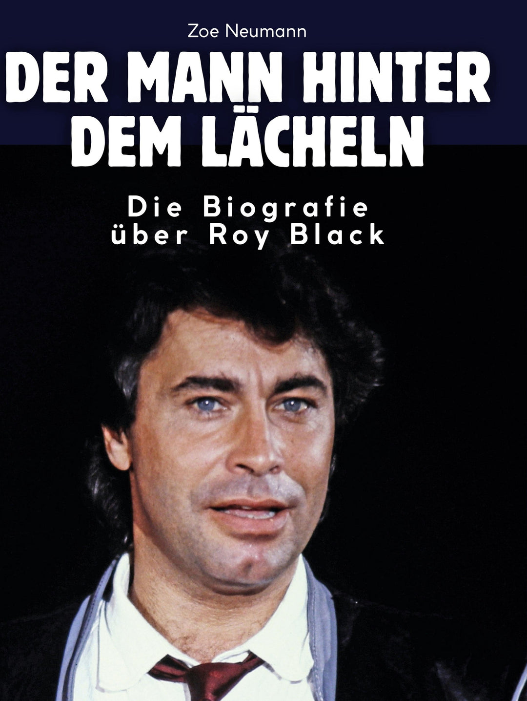 Die Biografie über Roy Black | Neumann, Zoe
