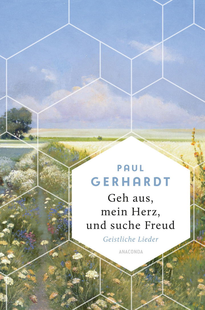 Geh aus, mein Herz, und suche Freud. Geistliche Lieder | Gerhardt, Paul