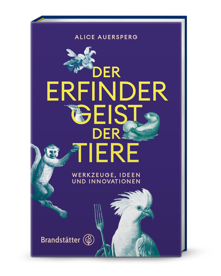 Der Erfindergeist der Tiere | Auersperg, Alice