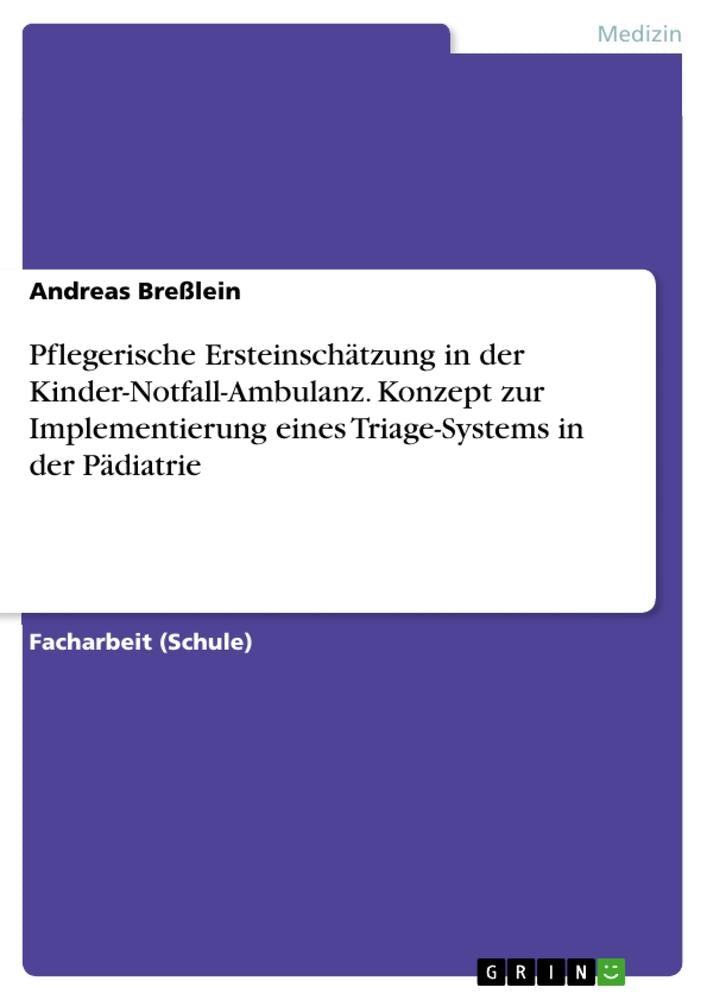 Pflegerische Ersteinschätzung in der Kinder-Notfall-Ambulanz. Konzept zur Im...
