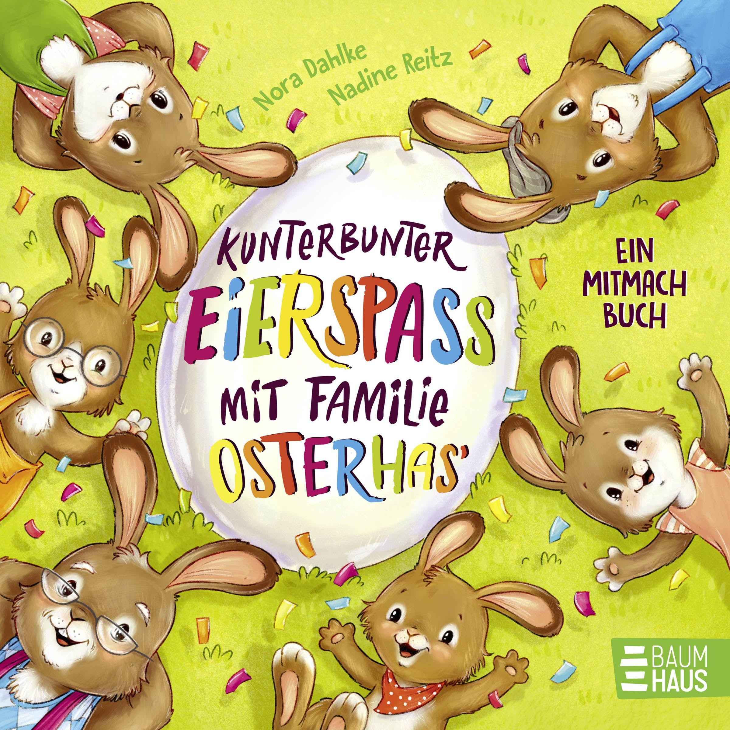 Kunterbunter Eierspaß mit Familie Osterhas' | Dahlke, Nora