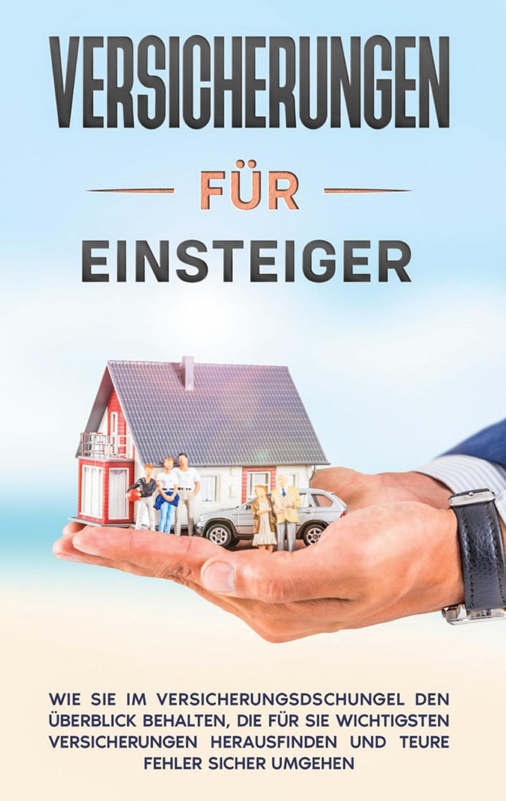 Versicherungen für Einsteiger: Wie Sie im Versicherungsdschungel den Überbli...