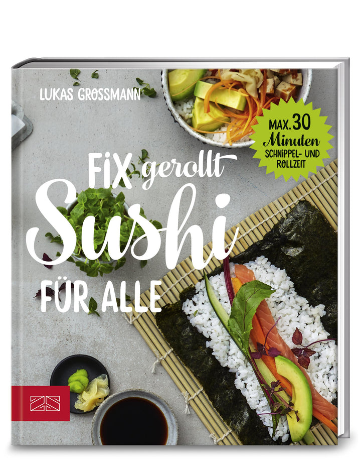 Fix gerollt - Sushi für alle | Grossmann, Lukas