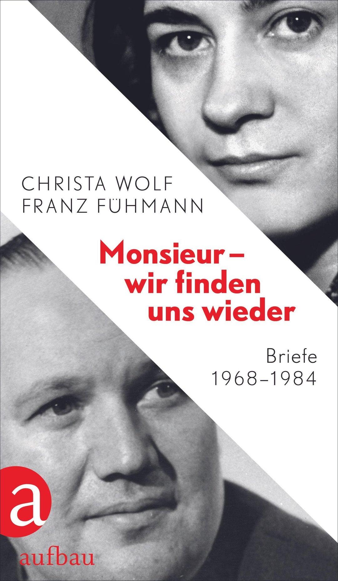 Monsieur - wir finden uns wieder | Wolf, Christa | Fühmann, Franz