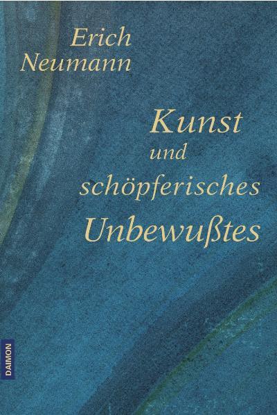 Kunst und schöpferisches Unbewusstes | Neumann, Erich