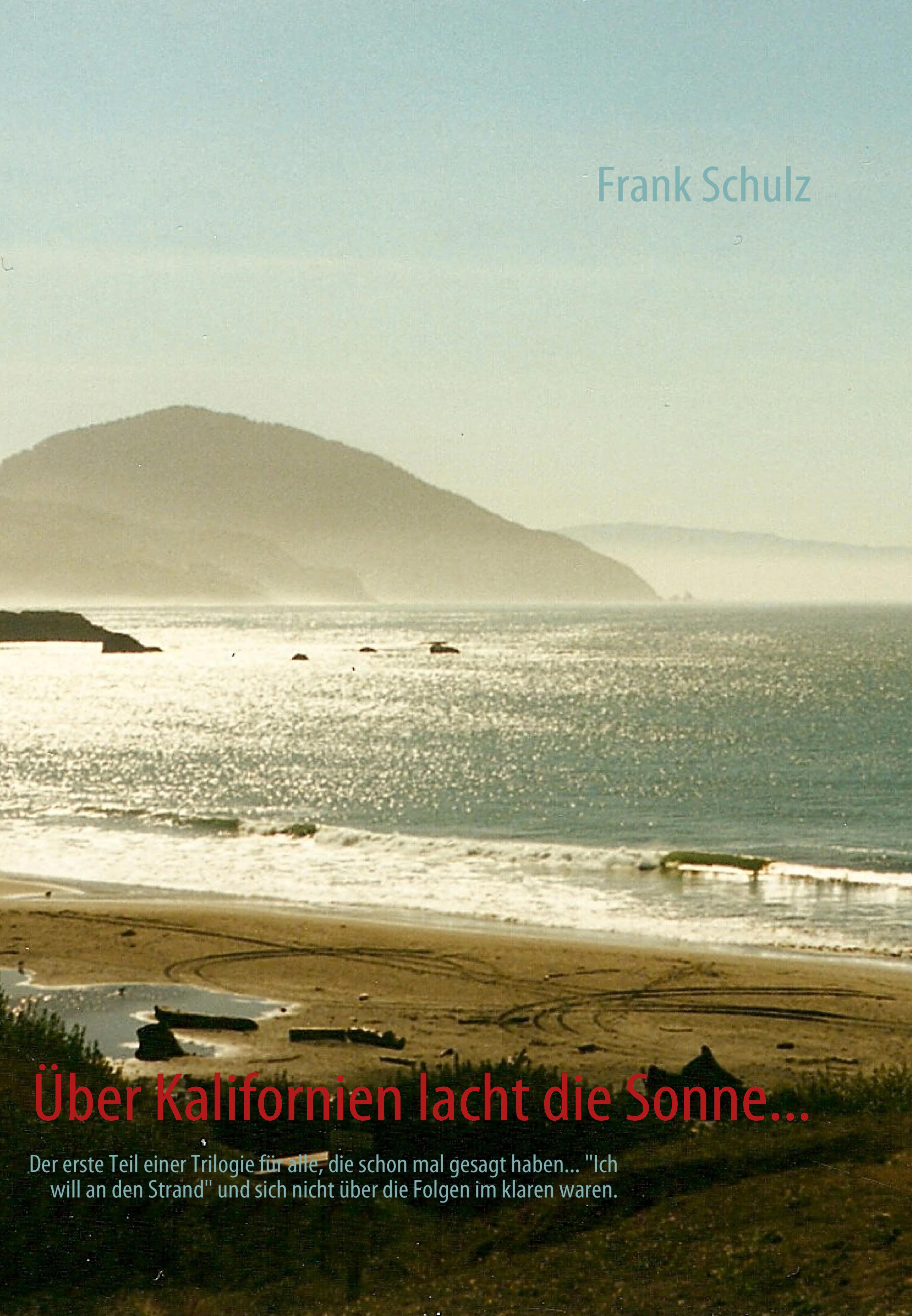 Über Kalifornien lacht die Sonne... | Schulz, Frank