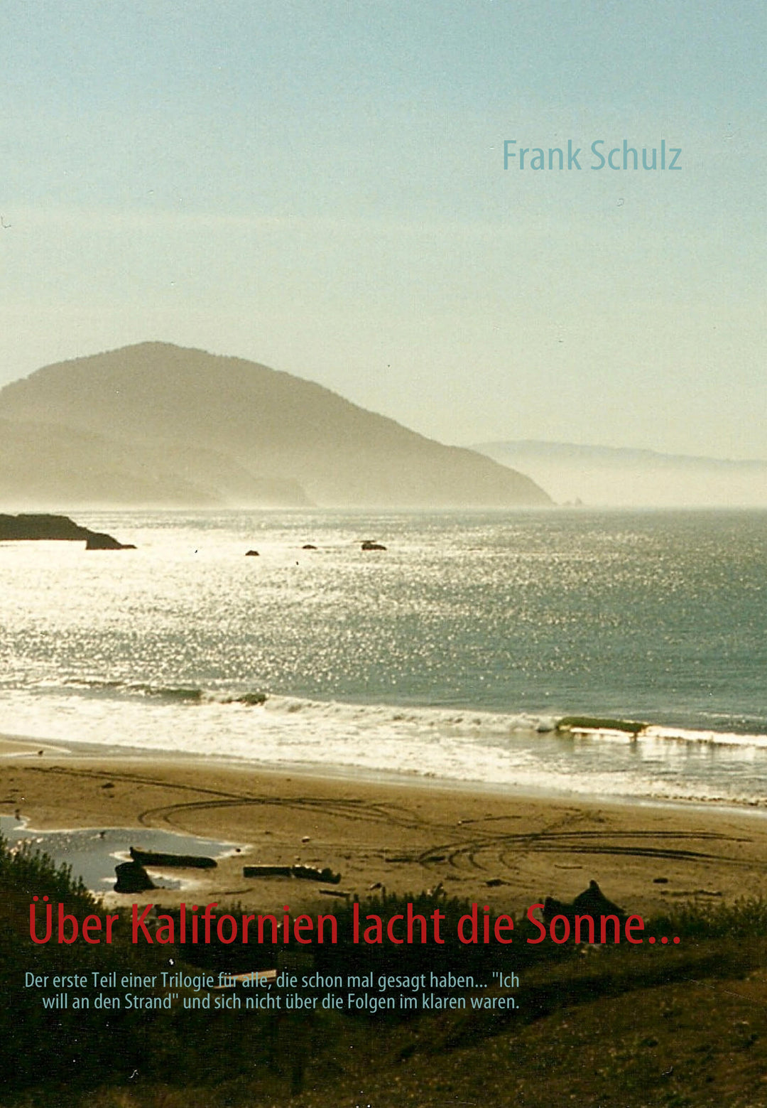 Über Kalifornien lacht die Sonne... | Schulz, Frank