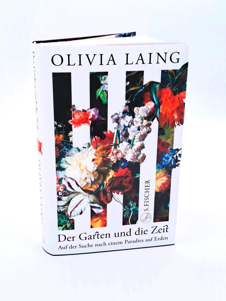 Der Garten und die Zeit | Laing, Olivia