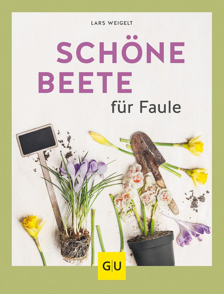 Schöne Beete für Faule | Weigelt, Lars