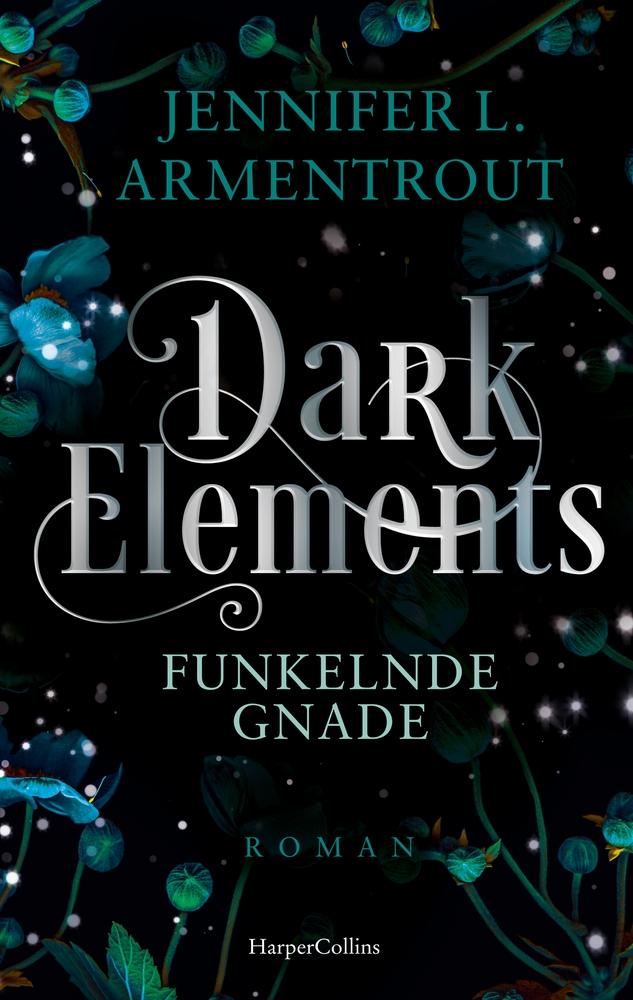 Dark Elements 6 - Funkelnde Gnade | Armentrout, Jennifer L.