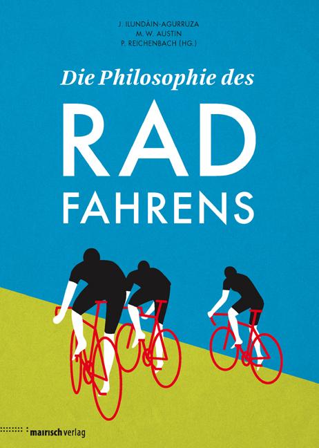 Die Philosophie des Radfahrens | Ilundáin-Agurruza, Jesus | Austin, Michael ...