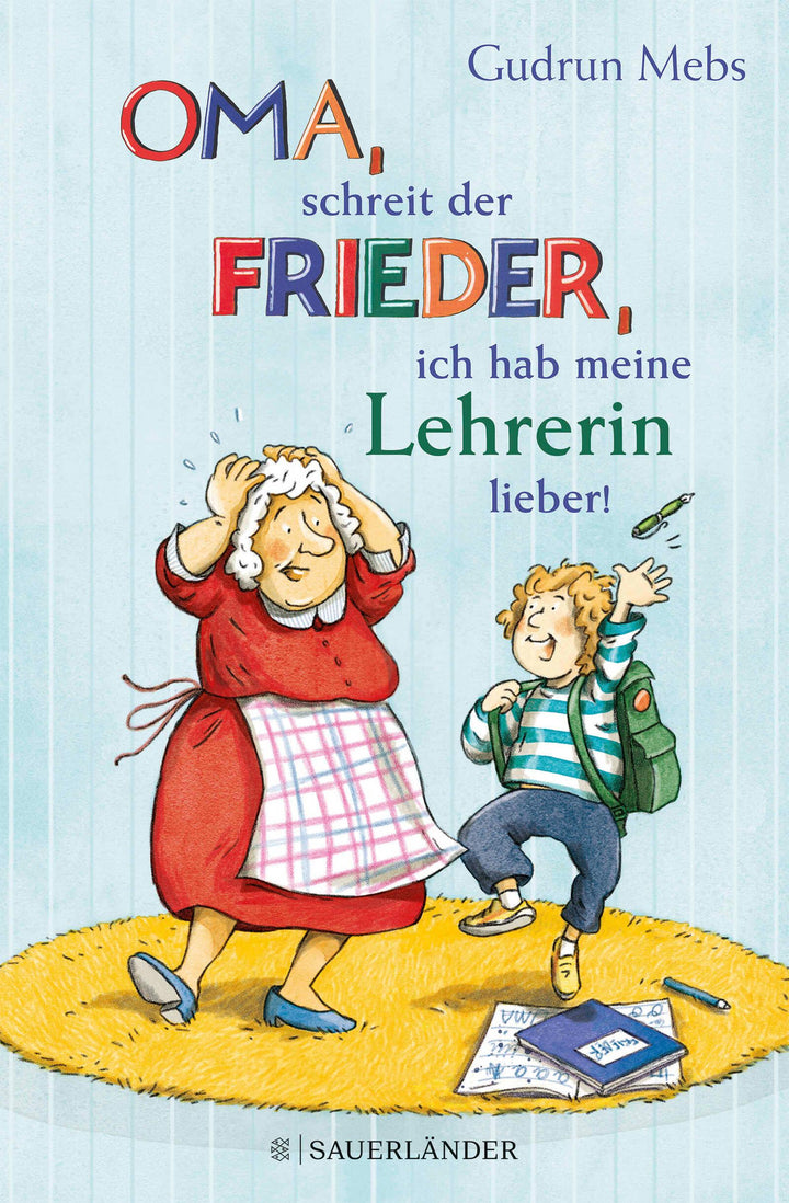 'Oma', schreit der Frieder, 'ich hab meine Lehrerin lieber!' | Mebs, Gudrun