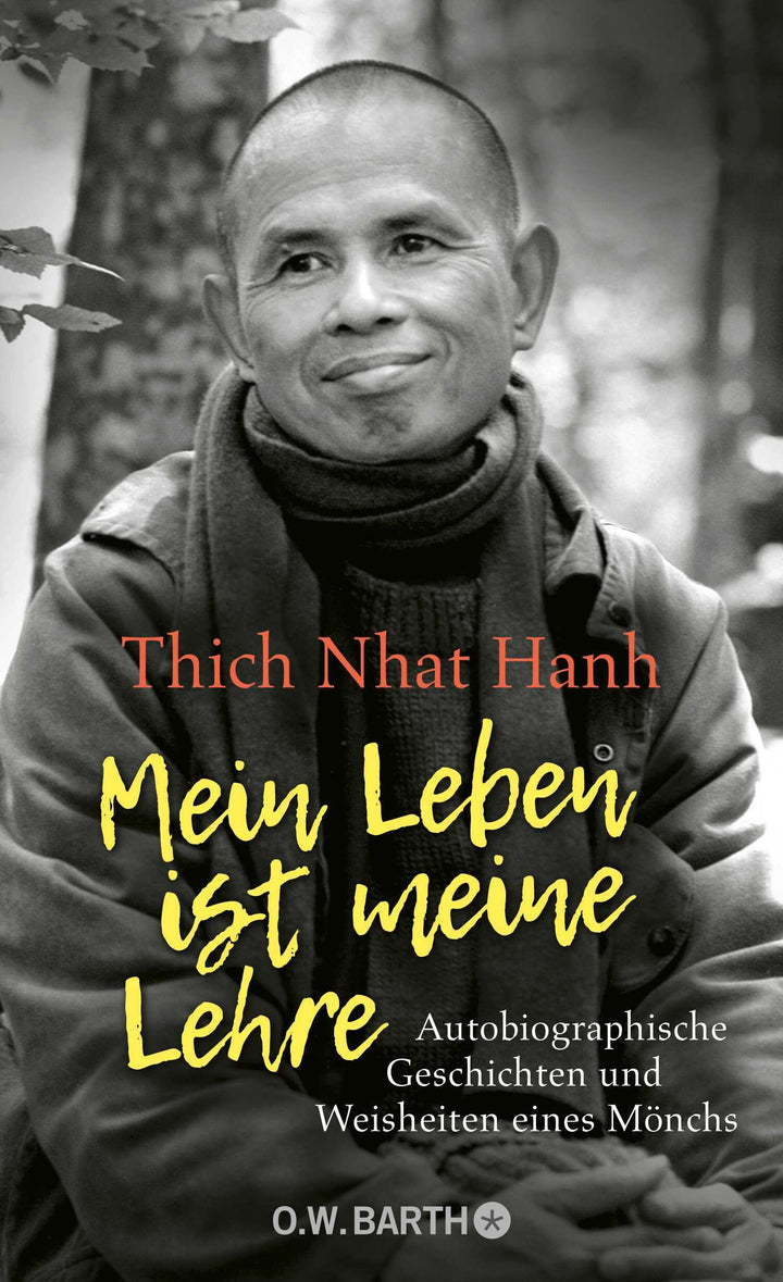 Mein Leben ist meine Lehre | Thich Nhat Hanh