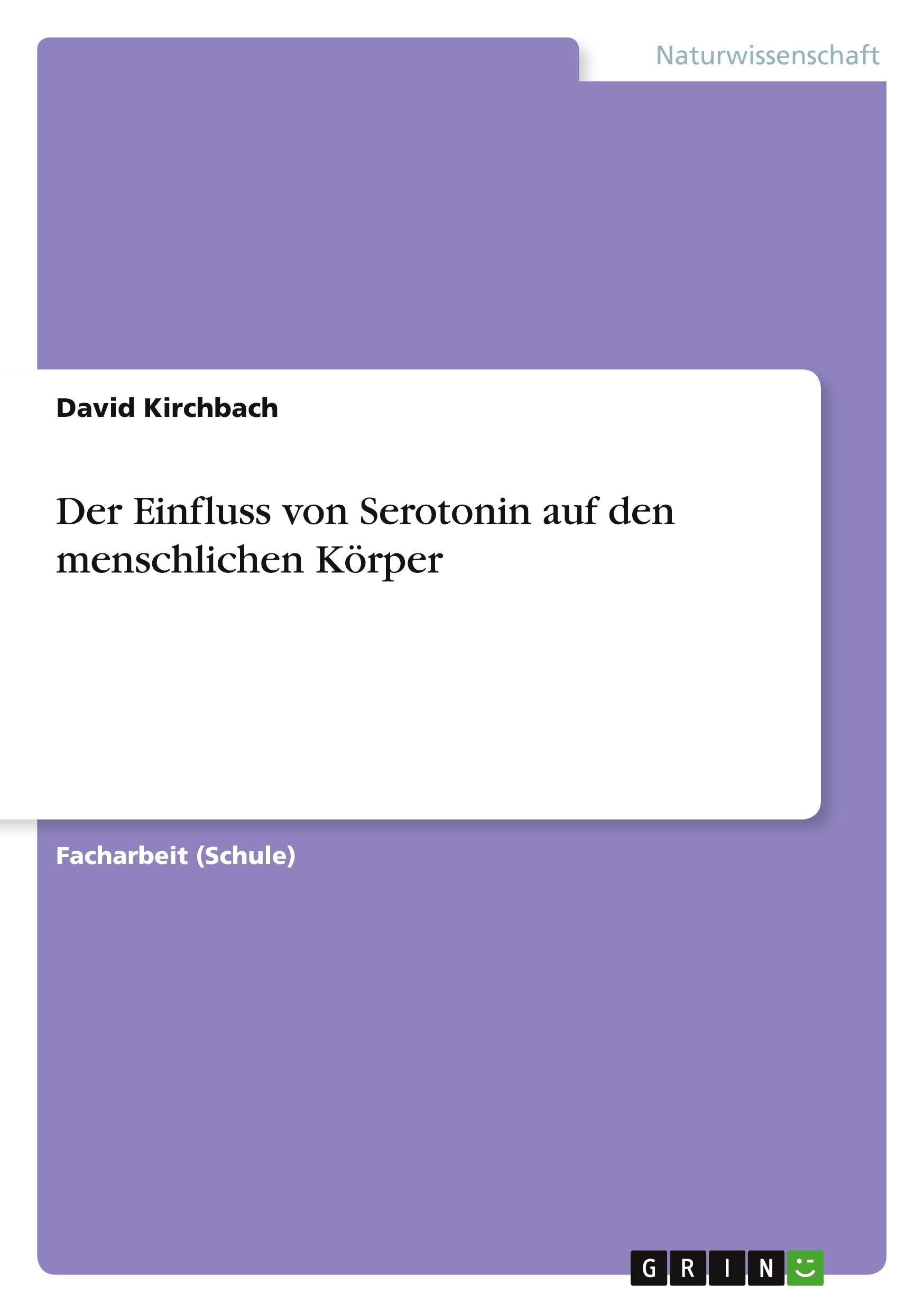 Der Einfluss von Serotonin auf den menschlichen Körper | Kirchbach, David