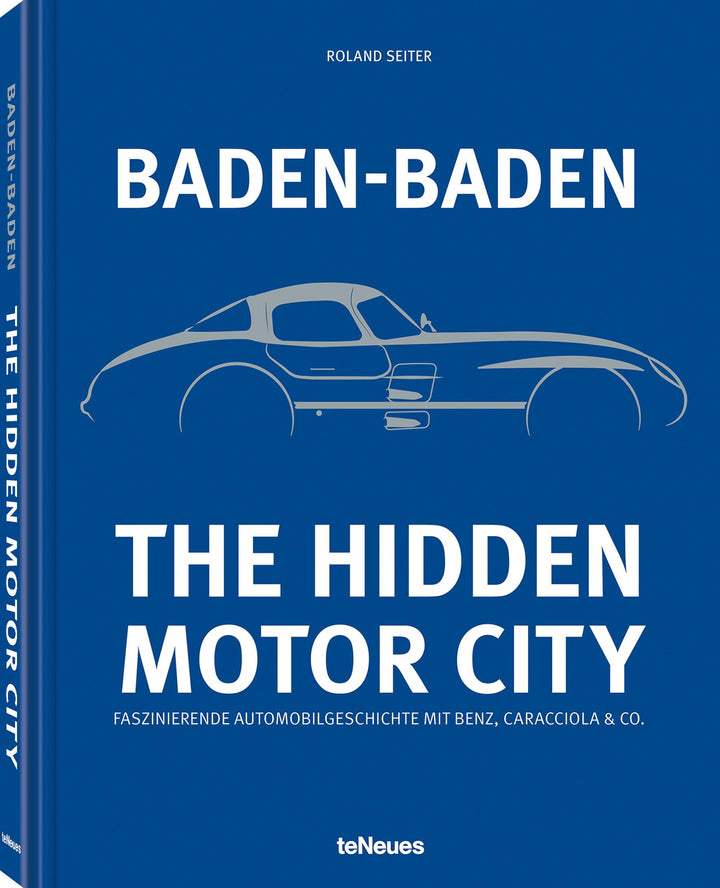 Baden-Baden: The Hidden Motor City | Seiter, Roland