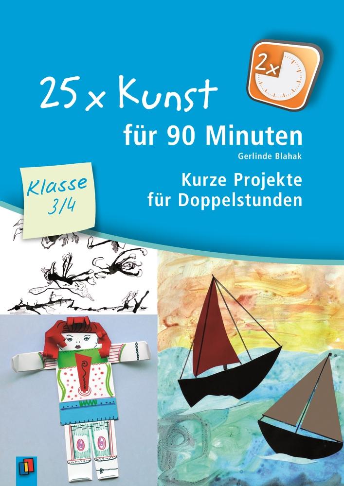 25 x Kunst für 90 Minuten - Klasse 3/4 | Blahak, Gerlinde
