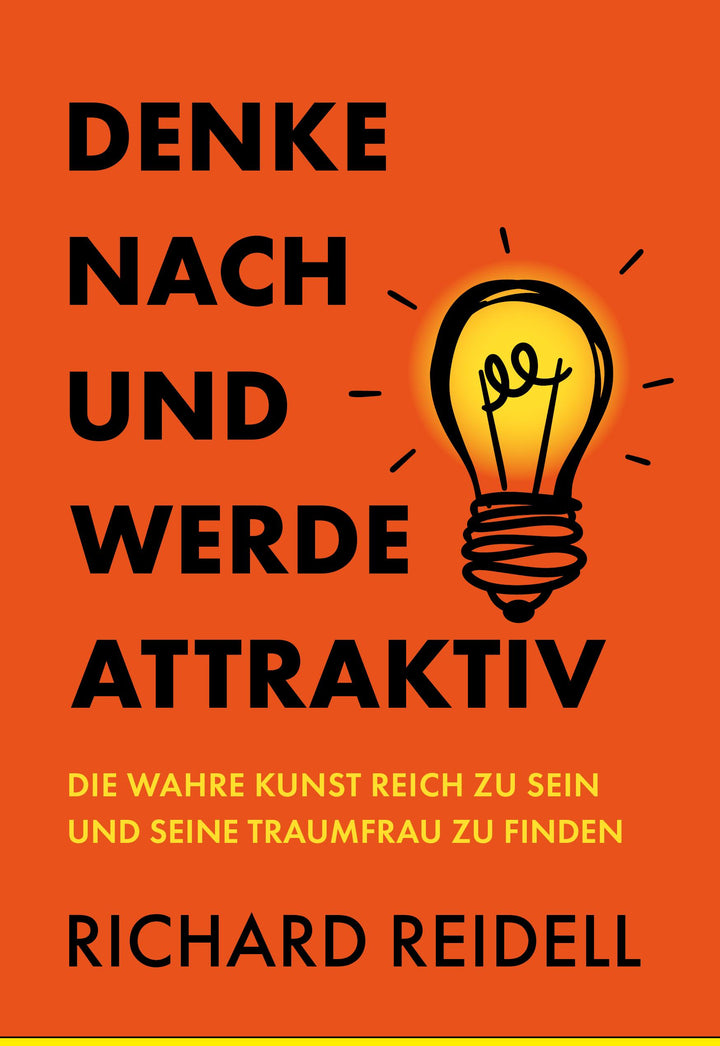 Denke nach und werde attraktiv | Reidell, Richard