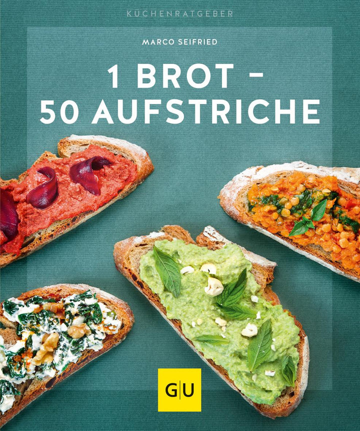 1 Brot - 50 Aufstriche | Seifried, Marco
