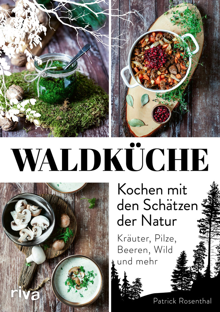 Waldküche: Kochen mit den Schätzen der Natur | Rosenthal, Patrick