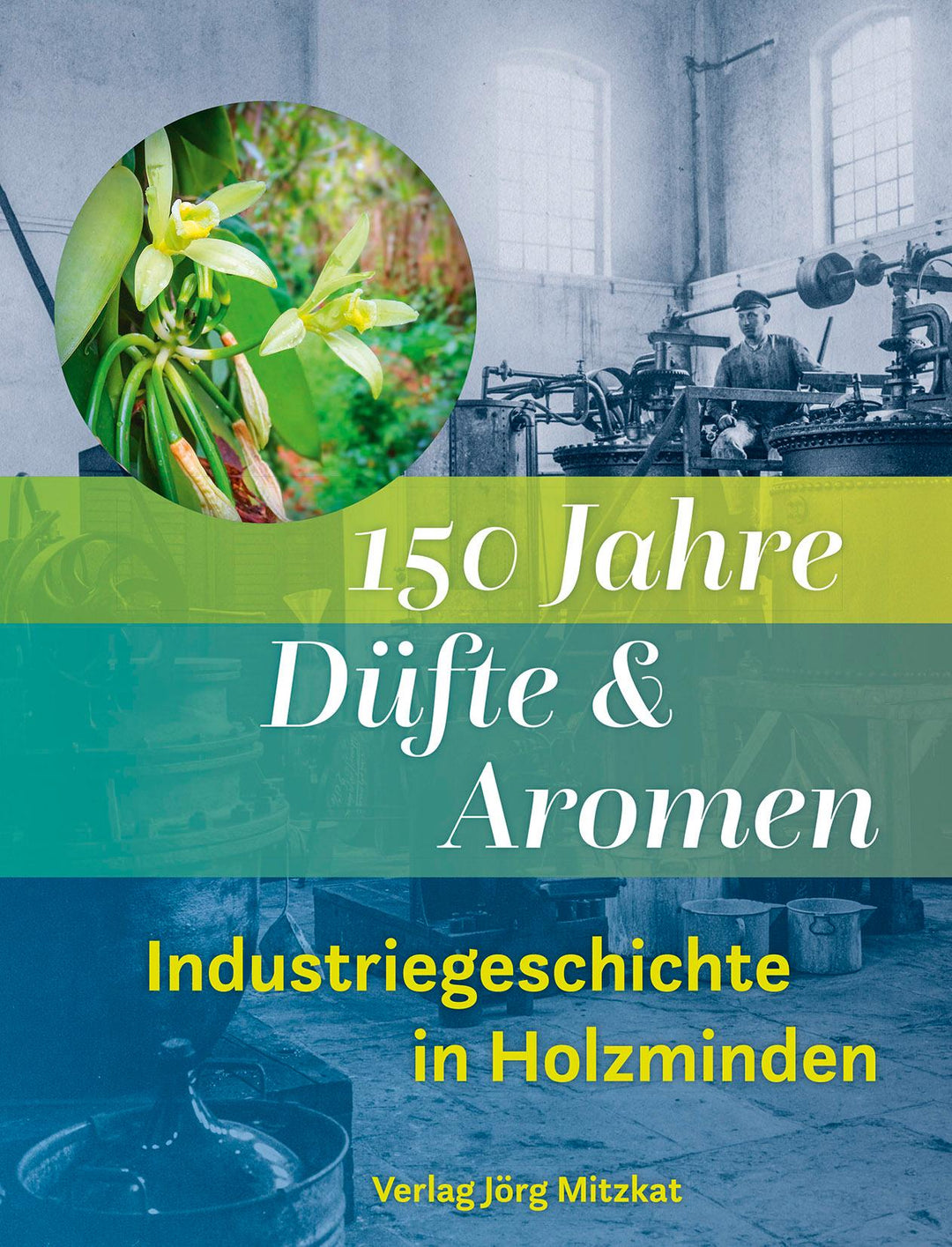 150 Jahre Düfte und Aromen | Mitzkat, Jörg