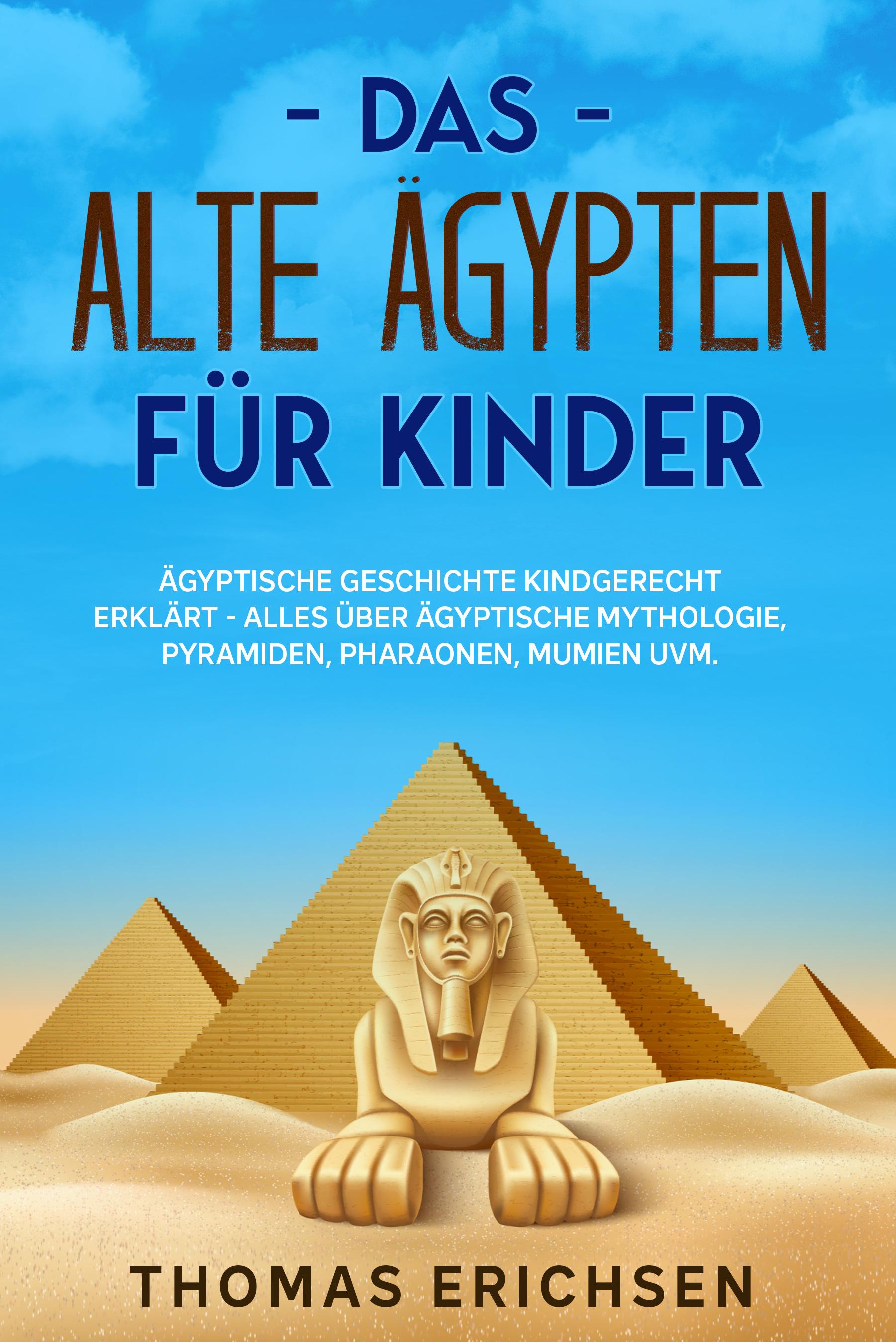 Das alte Ägypten für Kinder | Erichsen, Thomas