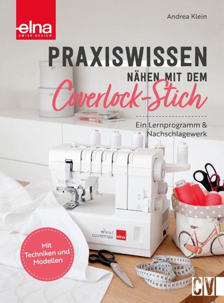 Praxiswissen - Nähen mit dem Coverlock-Stich | Klein, Andrea