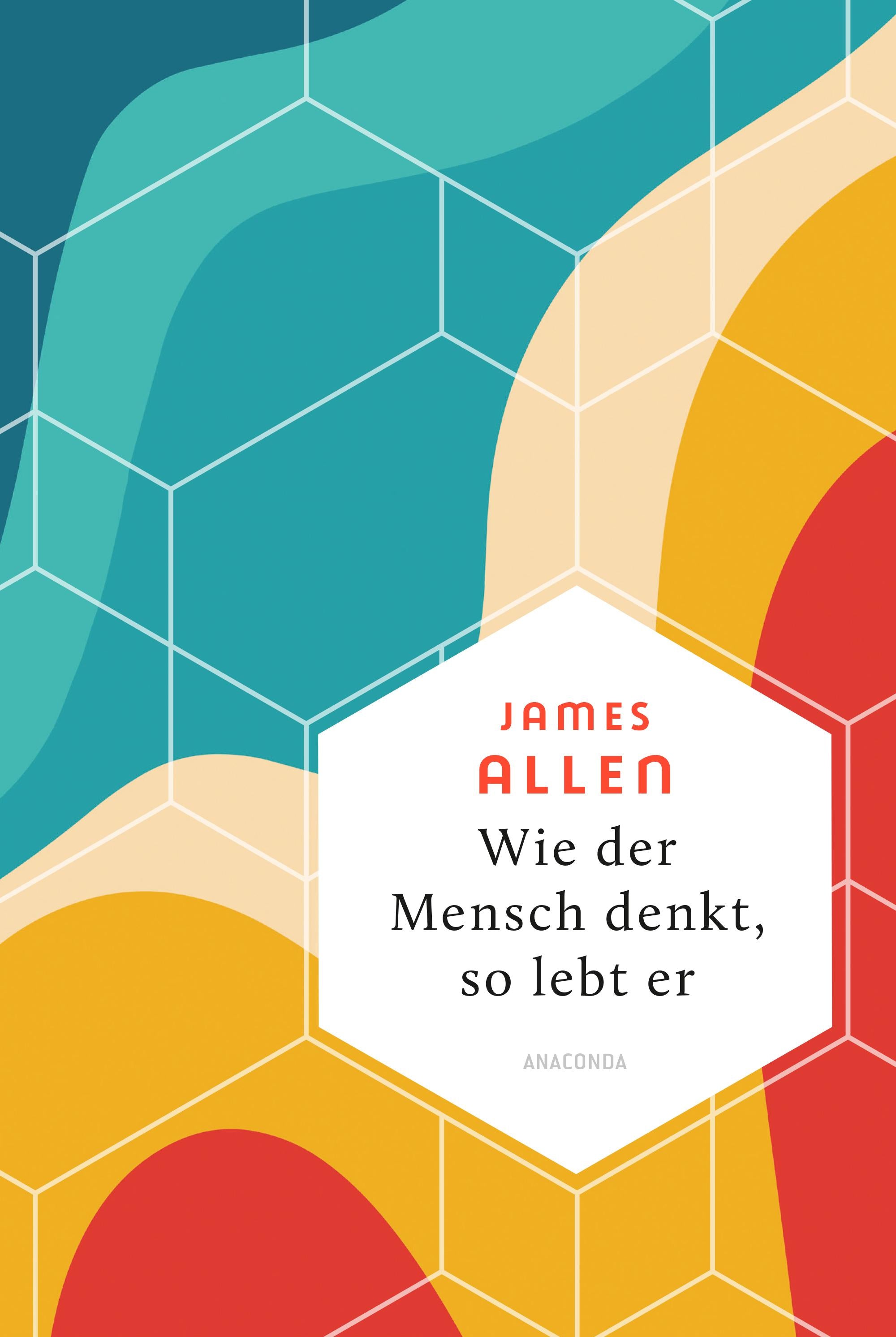 Wie der Mensch denkt, so lebt er | Allen, James