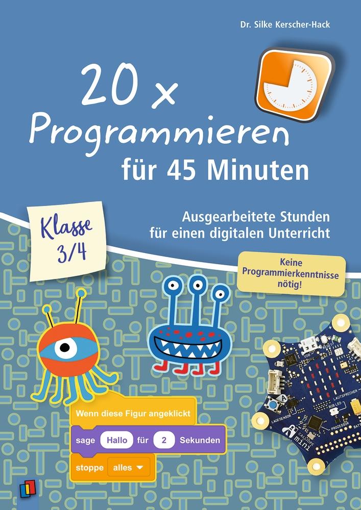 20 x Programmieren für 45 Minuten - Klasse 3-4 | Kerscher-Hack, Silke