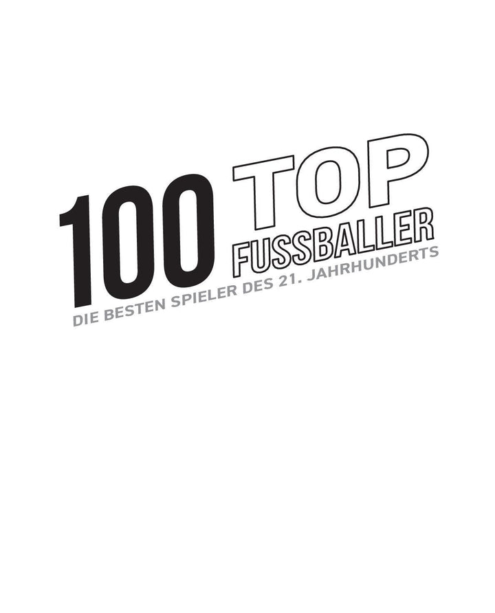 100 Top-Fußballer - Die besten Spieler des 21. Jahrhunderts | Dreisbach, Jen...