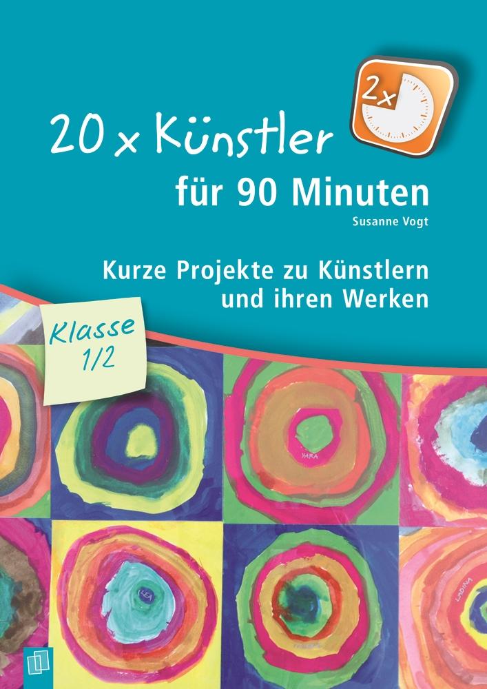 20 x Künstler für 90 Minuten Klasse 1/2 | Vogt, Susanne